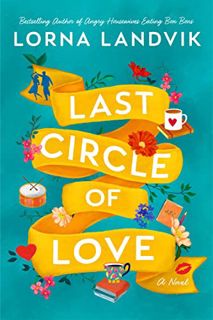 [ACCESS] PDF EBOOK EPUB KINDLE Last Circle of Love: A Novel by  Lorna Landvik 💜
