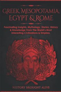 [Read] EPUB KINDLE PDF EBOOK Greek, Mesopotamia, Egypt & Rome: Fascinating Insights, Mythology, Stor