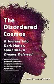 [VIEW] [KINDLE PDF EBOOK EPUB] The Disordered Cosmos: A Journey into Dark Matter, Spacetime, and Dre