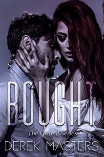 [READ] [KINDLE PDF EBOOK EPUB] Bought (The Owned Series Book 1) by  Derek Masters 📕