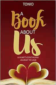 Get EBOOK EPUB KINDLE PDF A Book About Us: A Heart's Continuing Journey to Love by Tonio ✓