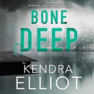[VIEW] KINDLE PDF EBOOK EPUB Bone Deep: Widow's Island Novella, Book 9 by  Kendra Elliot,Christine W