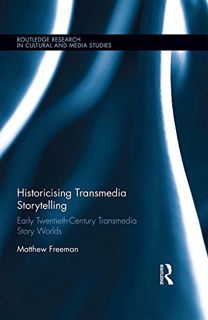 [Get] [KINDLE PDF EBOOK EPUB] Historicising Transmedia Storytelling: Early Twentieth-Century Transme