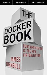 [View] EBOOK EPUB KINDLE PDF The Docker Book: Containerization is the new virtualization by James Tu
