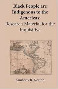 Get EBOOK EPUB KINDLE PDF Black People are Indigenous to the Americas: Research Material for the Inq