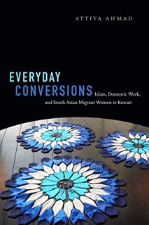 Access PDF EBOOK EPUB KINDLE Everyday Conversions: Islam, Domestic Work, and South Asian Migrant Wom