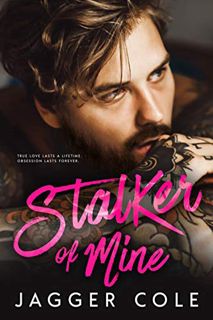 Access [EBOOK EPUB KINDLE PDF] Stalker of Mine: An Obsession Romance by  Jagger Cole 📜