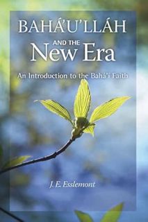 [GET] KINDLE PDF EBOOK EPUB Baha'u'llah and the New Era: An Introduction to the Bahai Faith by J. E.