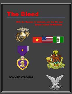 [View] [EPUB KINDLE PDF EBOOK] The Bleed: With the Marines in Vietnam and the RLI and Selous Scouts