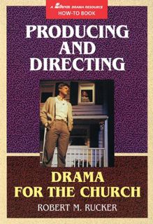 [Access] [PDF EBOOK EPUB KINDLE] Producing and Directing Drama for the Church (Mp 681) by  Robert M.