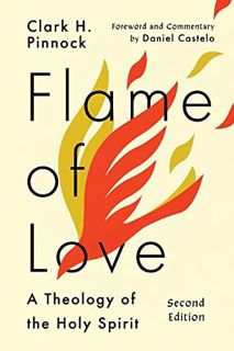 [Get] [EBOOK EPUB KINDLE PDF] Flame of Love: A Theology of the Holy Spirit by  Clark H. Pinnock,Dani