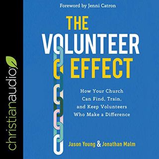 Get [EBOOK EPUB KINDLE PDF] The Volunteer Effect: How Your Church Can Find, Train, and Keep Voluntee