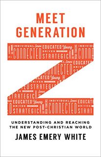 VIEW KINDLE PDF EBOOK EPUB Meet Generation Z: Understanding and Reaching the New Post-Christian Worl