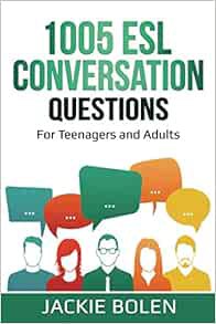 READ [KINDLE PDF EBOOK EPUB] 1005 ESL Conversation Questions: For Teenagers and Adults (ESL Conversa