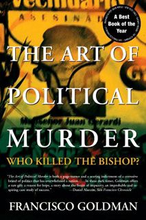 [View] EPUB KINDLE PDF EBOOK The Art of Political Murder: Who Killed the Bishop? by  Francisco Goldm