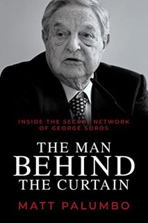 [Read] EBOOK EPUB KINDLE PDF The Man Behind the Curtain: Inside the Secret Network of George Soros b