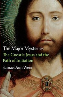 ACCESS EPUB KINDLE PDF EBOOK The Major Mysteries: The Gnostic Jesus and the Path of Initiation by  S