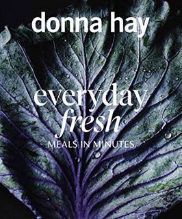 [ACCESS] [EBOOK EPUB KINDLE PDF] Everyday Fresh: Meals in Minutes by  Donna Hay 📮