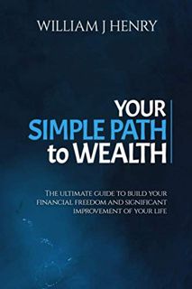 [Get] PDF EBOOK EPUB KINDLE Your Simple Path To Wealth: The Ultimate Guide To Build Your Financial F
