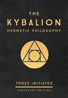 [GET] [KINDLE PDF EBOOK EPUB] The Kybalion: Centenary Edition by  The Three Initiates 📘