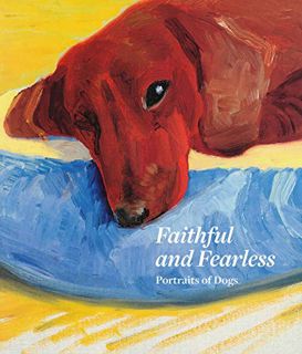 [READ] EBOOK EPUB KINDLE PDF Faithful and Fearless: Portraits of Dogs by  Xavier Bray &  Bruce Fogle