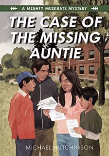 [READ] KINDLE PDF EBOOK EPUB The Case of the Missing Auntie (A Mighty Muskrats Mystery 2020, 2) by