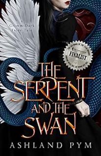 Get EPUB KINDLE PDF EBOOK The Serpent and the Swan: A Grimm-Dark Fairy Tale Novella by Ashland Pym �