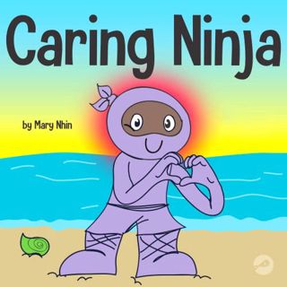 [READ] KINDLE PDF EBOOK EPUB Caring Ninja: A Social Emotional Learning Book For Kids About Developin
