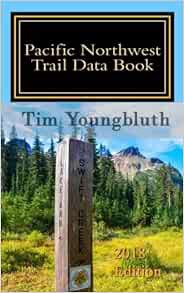 View EPUB KINDLE PDF EBOOK Pacific Northwest Trail Data Book: 2018 Edition -- Backpack Companion by
