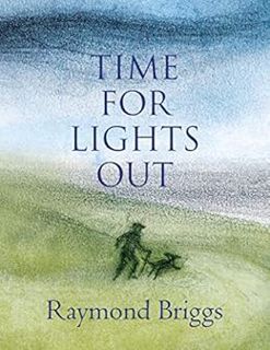 GET EBOOK EPUB KINDLE PDF Time For Lights Out by Raymond Briggs 🖊️