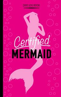 [VIEW] EPUB KINDLE PDF EBOOK Certified Mermaid | Dive Log Book: Girls Scuba Log Book | For 100 dives