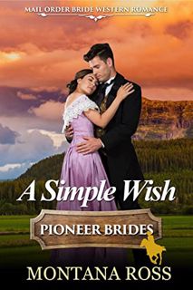 Get [KINDLE PDF EBOOK EPUB] A Simple Wish: Historical Western Romance by  Montana Ross 🖍️