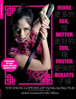 View [KINDLE PDF EBOOK EPUB] More Sex, Better Zen, Faster Bullets: The Encyclopedia of Hong Kong Fil