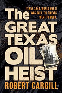 [Read] EPUB KINDLE PDF EBOOK The Great Texas Oil Heist by  Robert Cargill 🗂️