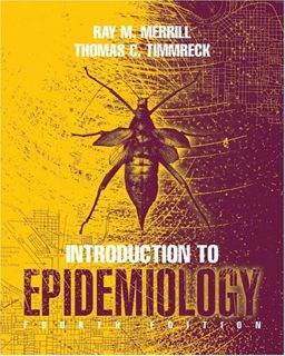 VIEW [EPUB KINDLE PDF EBOOK] Introduction to Epidemiology by  Ray M. Merril &  Thomas C. Timmreck 🗃
