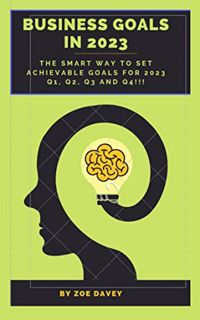 [GET] [EPUB KINDLE PDF EBOOK] Business Goals in 2023: The SMART Way to Set Achievable Goals for 2023