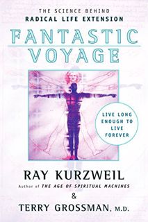 Read KINDLE PDF EBOOK EPUB Fantastic Voyage: Live Long Enough to Live Forever by  Ray Kurzweil &  Te