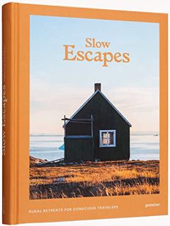 [GET] KINDLE PDF EBOOK EPUB Slow Escapes: Rural Retreats for Conscious Travelers by  gestalten &  Cl