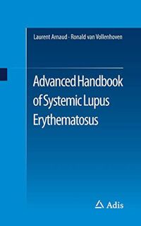 GET KINDLE PDF EBOOK EPUB Advanced Handbook of Systemic Lupus Erythematosus by  Laurent Arnaud &  Ro