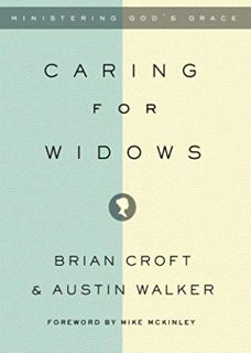 [Read] [PDF EBOOK EPUB KINDLE] Caring for Widows by  Brian Croft,Austin Walker,Mike McKinley 📩