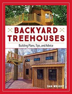 READ EBOOK EPUB KINDLE PDF Backyard Treehouses: Building Plans, Tips, and Advice by  Dan Wright 📙