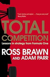 Get [PDF EBOOK EPUB KINDLE] Total Competition: Lessons in Strategy from Formula One by Ross Brawn,Ad