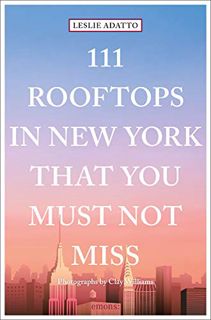 [VIEW] [EPUB KINDLE PDF EBOOK] 111 Rooftops in New York That You Must Not Miss (111 Places in .... T