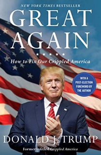 [VIEW] [KINDLE PDF EBOOK EPUB] Great Again: How to Fix Our Crippled America by  Donald J. Trump 🖌️
