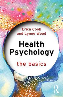 View EBOOK EPUB KINDLE PDF Health Psychology: The Basics by  Erica Cook &  Lynne Wood 💏