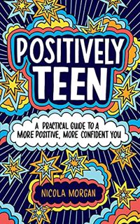 [READ] [EBOOK EPUB KINDLE PDF] Positively Teen: A Practical Guide to a More Positive, More Confident