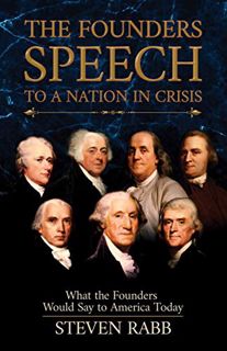 [GET] KINDLE PDF EBOOK EPUB The Founders' Speech to a Nation in Crisis: What the Founders Would Say