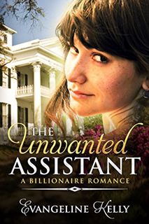 [READ] KINDLE PDF EBOOK EPUB The Unwanted Assistant: A Clean Billionaire Romance by  Evangeline Kell