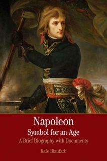 View PDF EBOOK EPUB KINDLE Napoleon: A Symbol for an Age: A Brief History with Documents (The Bedfor