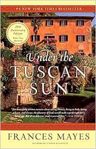 [ACCESS] [KINDLE PDF EBOOK EPUB] Under the Tuscan Sun: At Home in Italy by Frances Mayes 📨